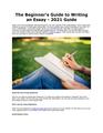 The Beginner's Guide to Writing an Essay - 2021 Guide.pdf